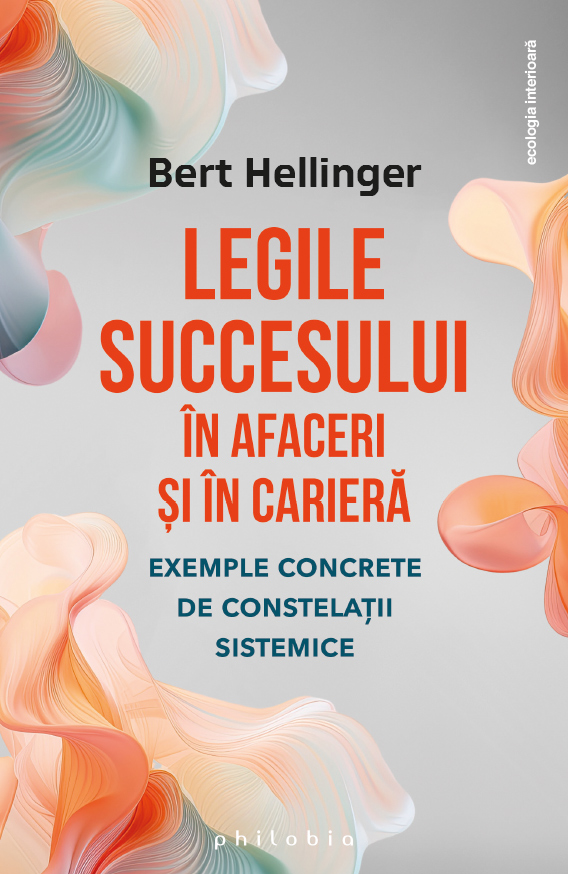 Legile succesului in afaceri si in cariera | Bert Hellinger