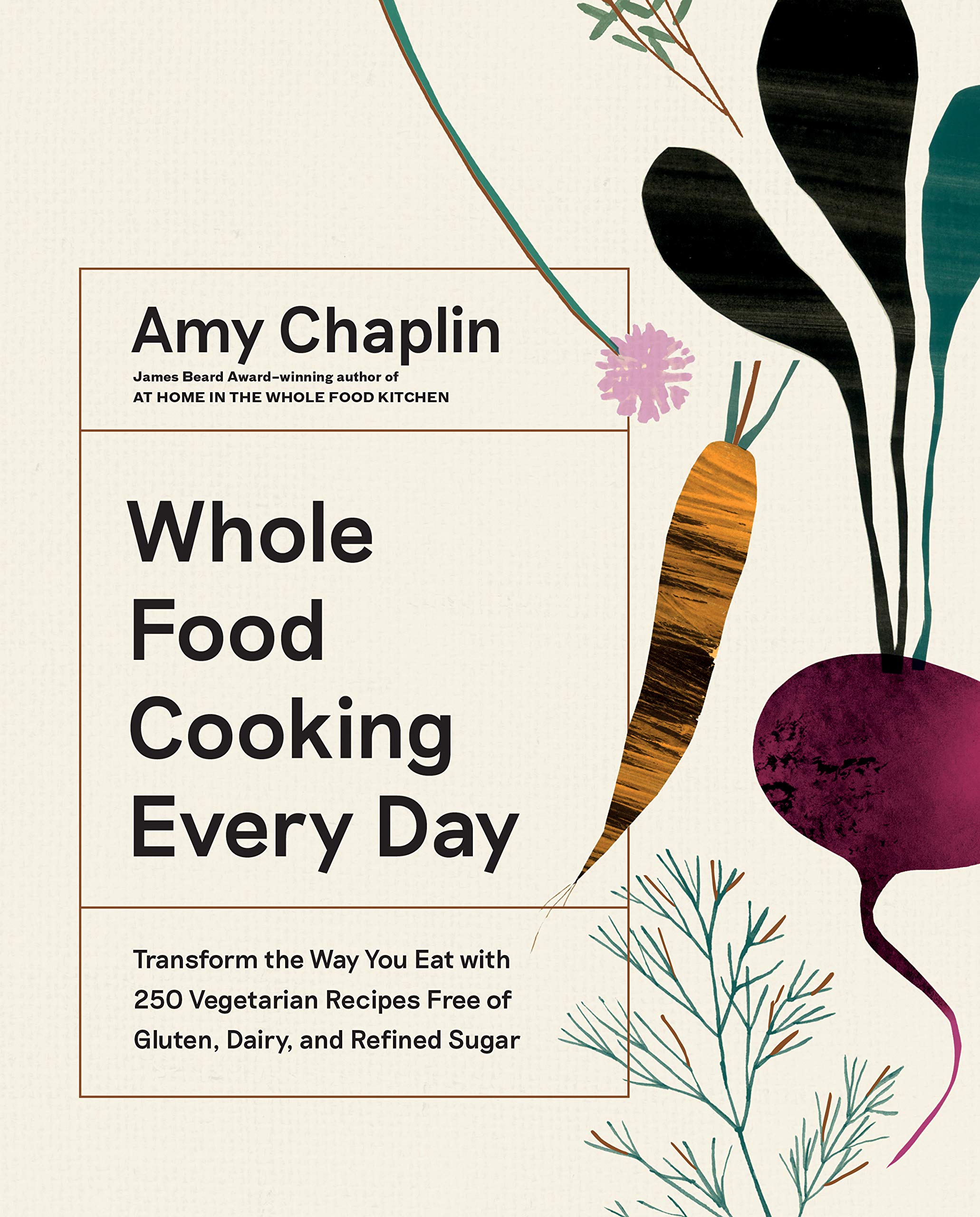 Whole Food Cooking Every Day | Amy Chaplin