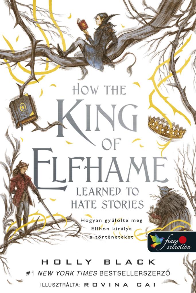 How the King of Elfhame Learned to Hate Stories - Hogyan gyulolte meg Elfhon kiralya a torteneteket