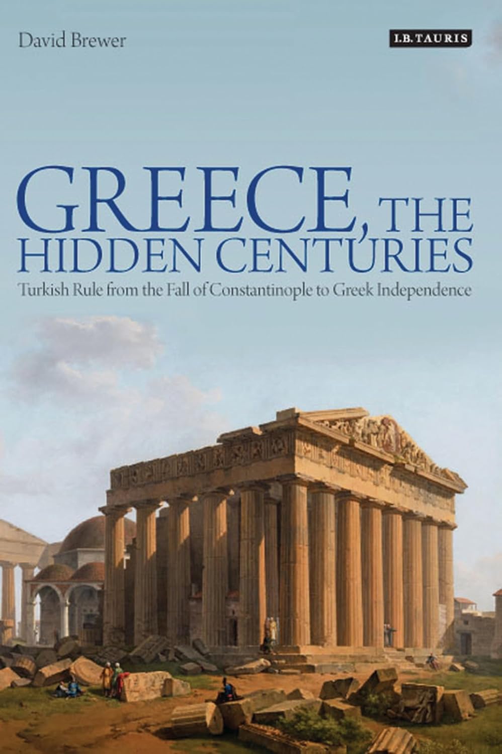 Greece, the Hidden Centuries | David Brewer