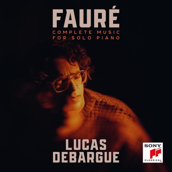 Faure: Complete Music for Solo Piano | Gabriel Faure, Lucas Debargue