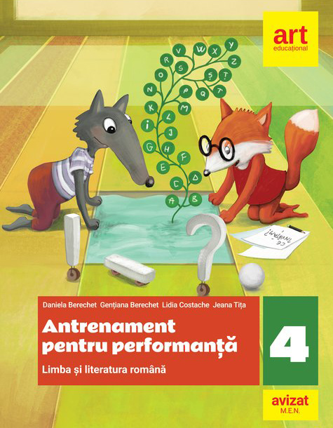 Antrenament pentru performanta. Clasa a IV-a. Limba si literatura romana | Daniela Berechet, Gentiana Berechet, Jeana Tita, Lidia Costache