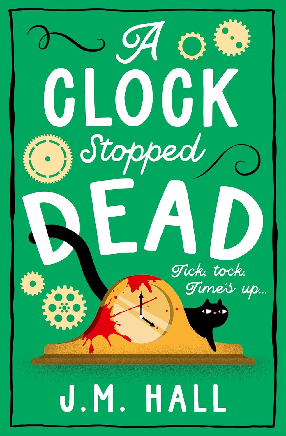 A Clock Stopped Dead | J.M. Hall