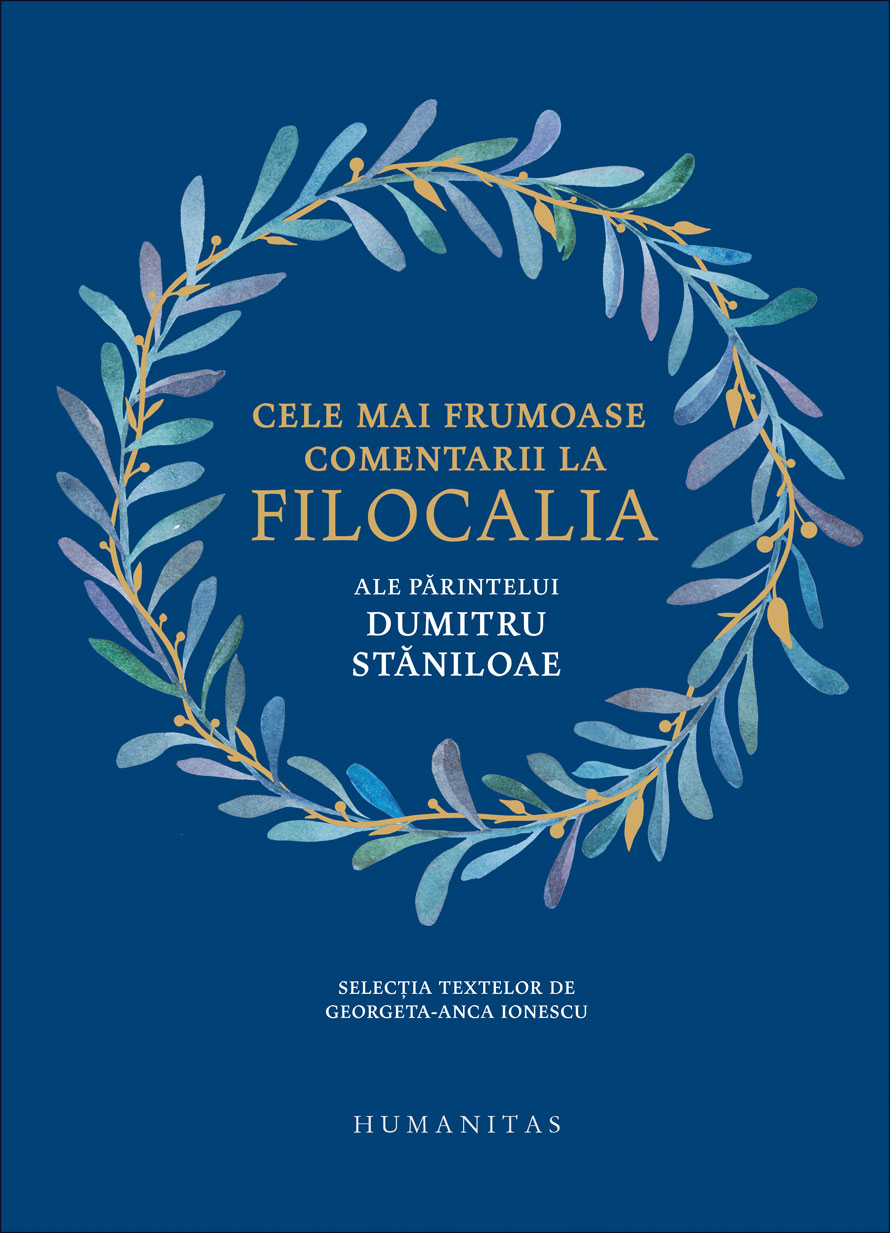 Cele mai frumoase comentarii la Filocalia ale Parintelui Dumitru Staniloae | Georgeta‑Anca Ionescu