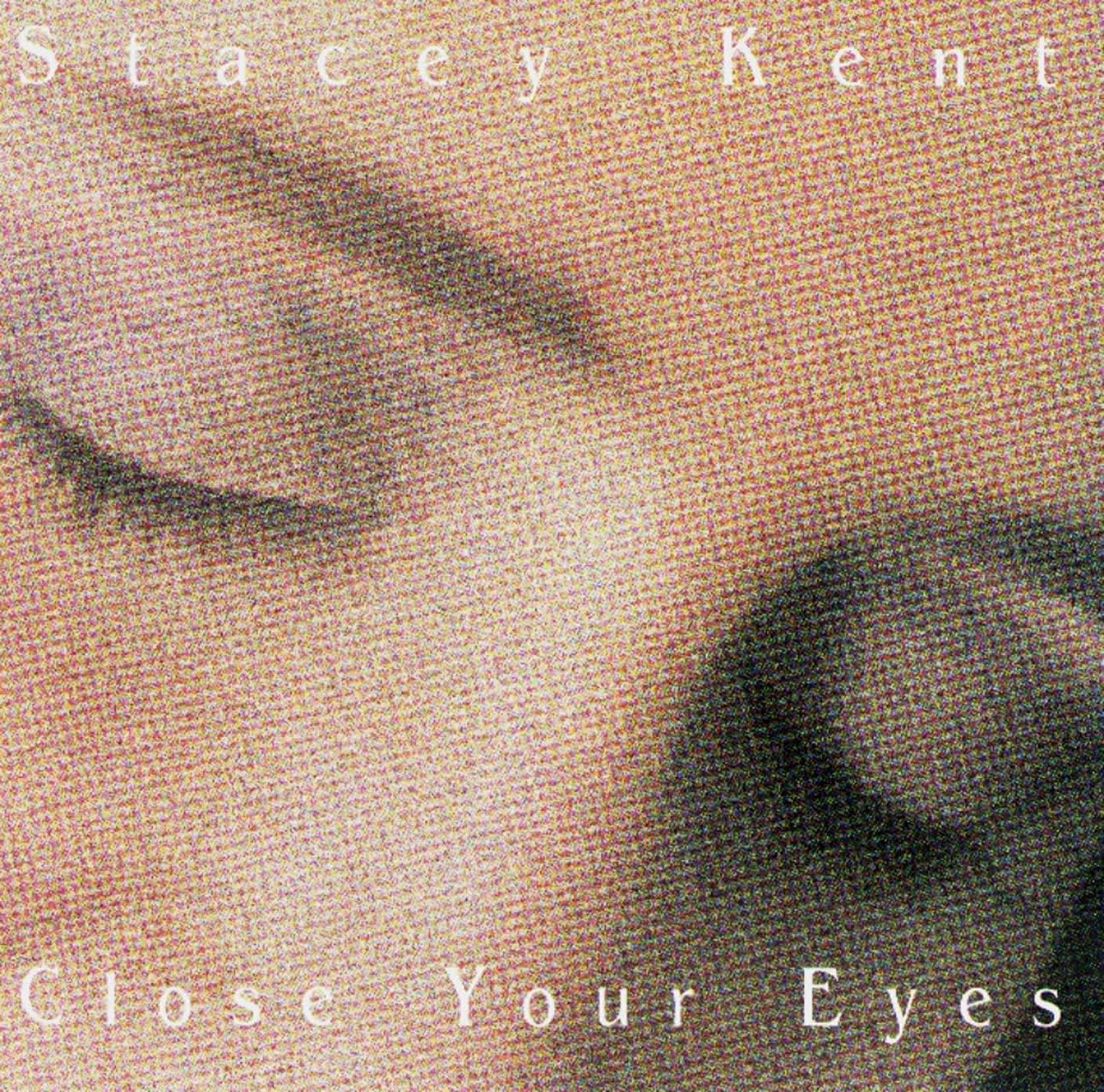 Close Your Eyes | Stacey Kent