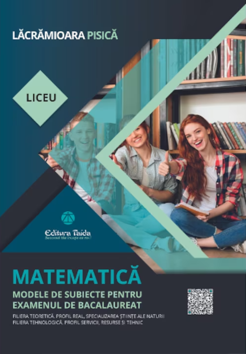 Matematica - Modele de subiecte pentru examenul de Bacalaureat | Lacramioara Pisica