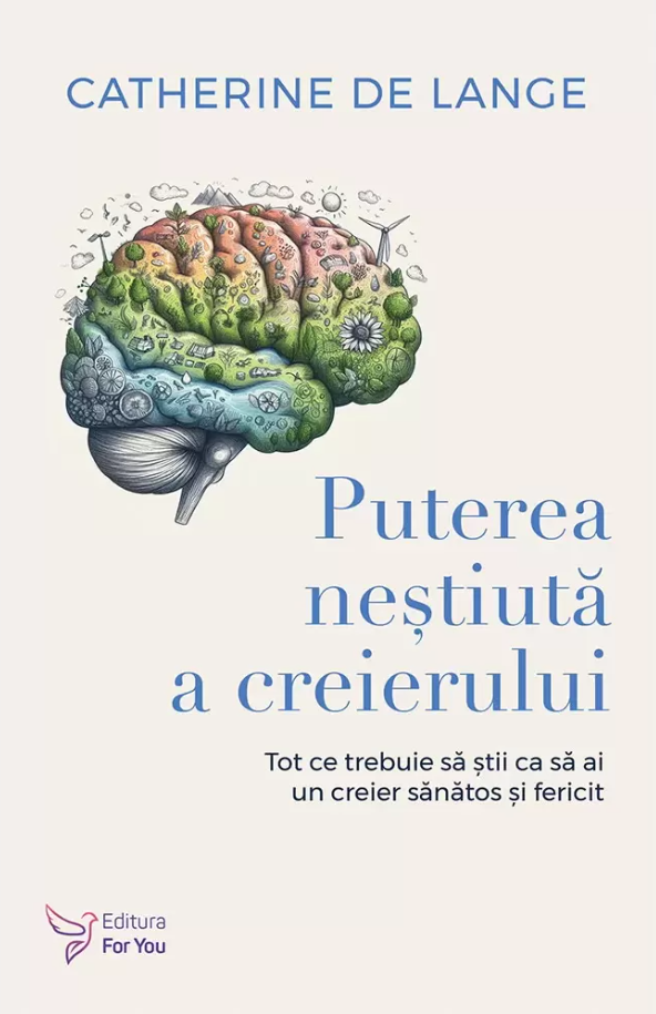 Puterea nestiuta a creierului | Catherine de Lange