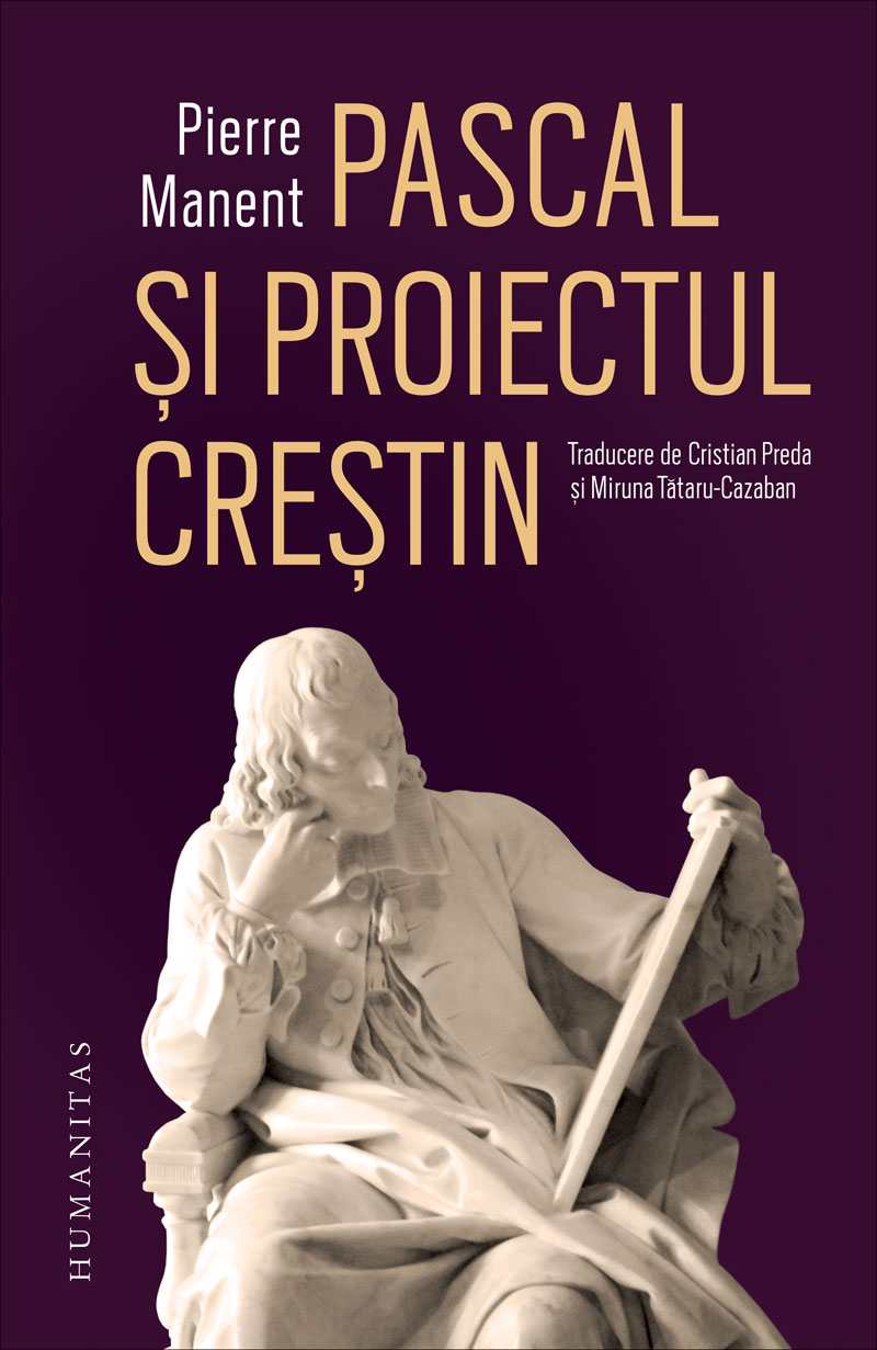 Pascal si proiectul crestin | Pierre Manent