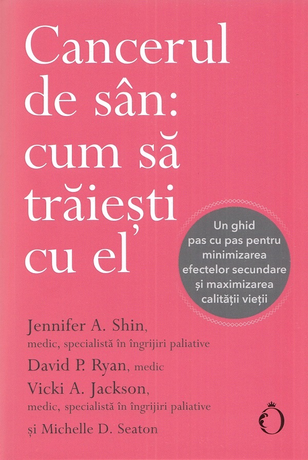 Cancerul de san. Cum sa traiesti cu el | Michelle D. Seaton, Jennifer A. Shin, David P. Ryan, Vicki A. Jackson