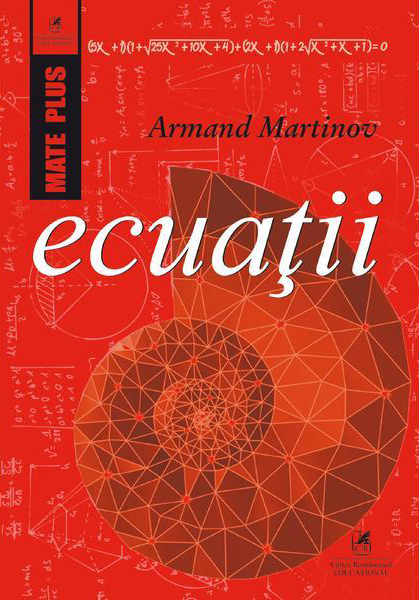 Ecuatii | Armand Martinov Cartea Romaneasca educational 2022