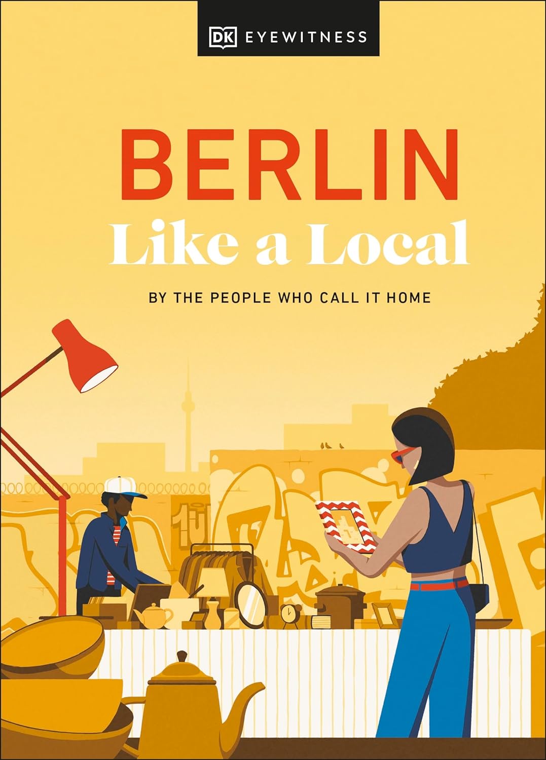 Berlin Like a Local | DK Eyewitness, Marlen Jacobshagen, Alexander Rennie, Barbara Woolsey - 4 | YEO