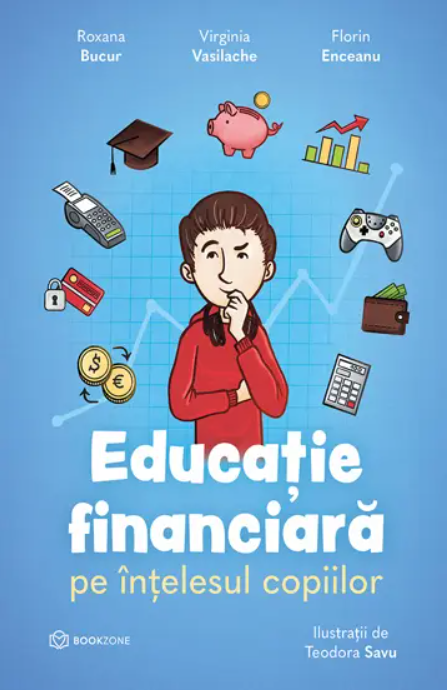 Educatie financiara pe intelesul copiilor | Roxana Bucur, Virginia Vasilache, Florin Enceanu - 1 | YEO