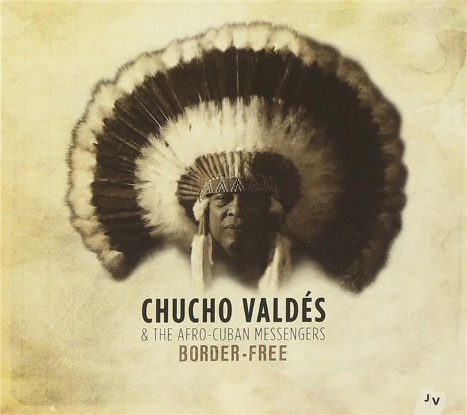 Border-Free - Chucho Valdes & The Afro-Cuban Messengers | Chucho Valdes, Branford Marsalis