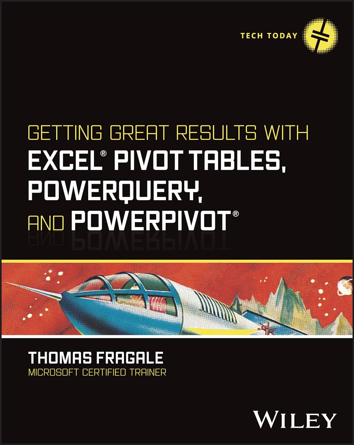 Getting Great Results with Excel Pivot Tables, Pow erQuery and PowerPivot | Thomas Fragale