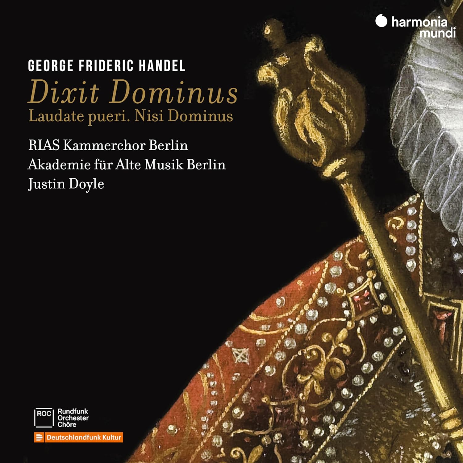 Georg Friedrich Handel: Dixit Dominus Laudate Pueri. Nisi Dominus | RIAS Kammerchor Berlin, Akademie Fur Alte Musik Berlin, Justin Doyle