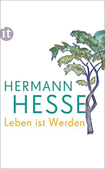 Leben ist Werden: Gedanken aus seinen Werken und Briefen | Hermann Hesse