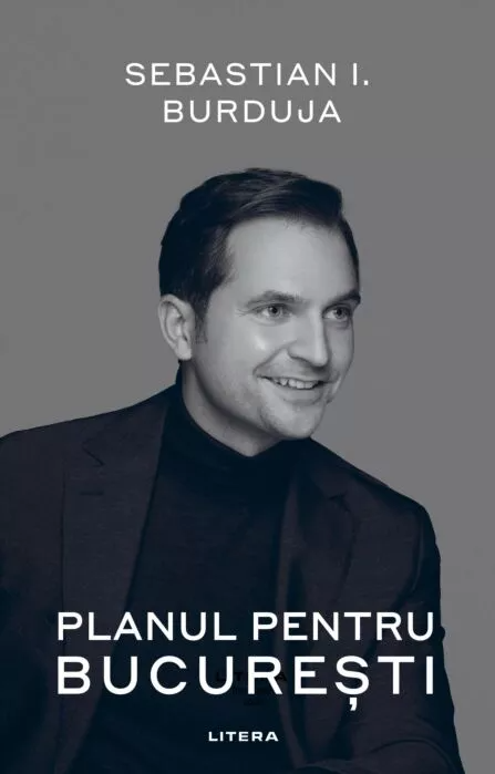 Planul pentru Bucuresti | Sebastian I. Burduja