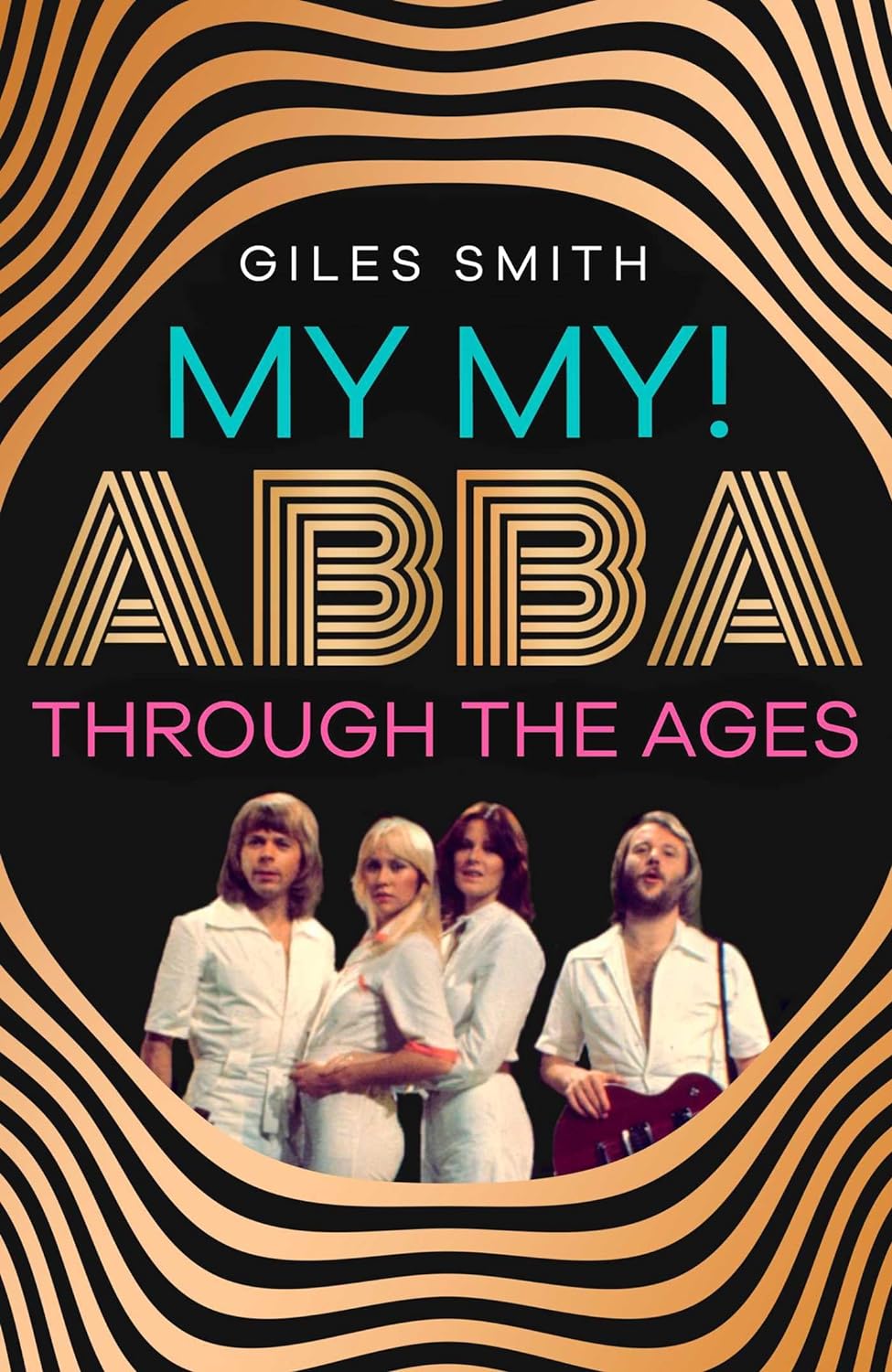 My My!: ABBA Through the Ages | Giles Smith