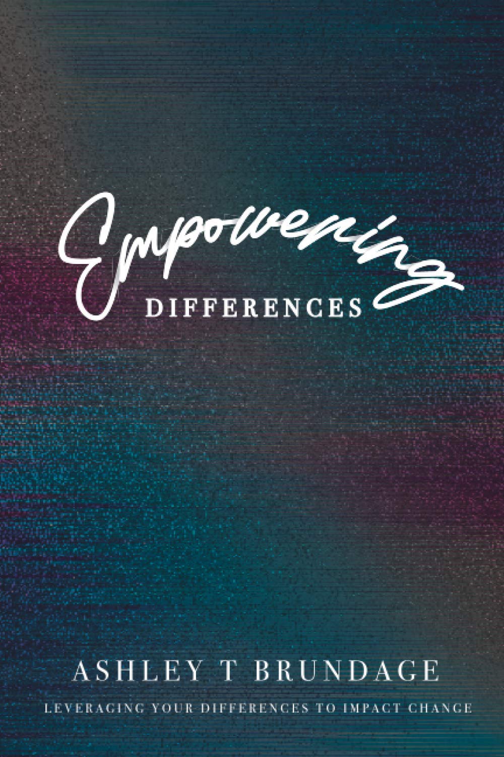 Empowering Differences | Ashley T Brundage - 1 | YEO