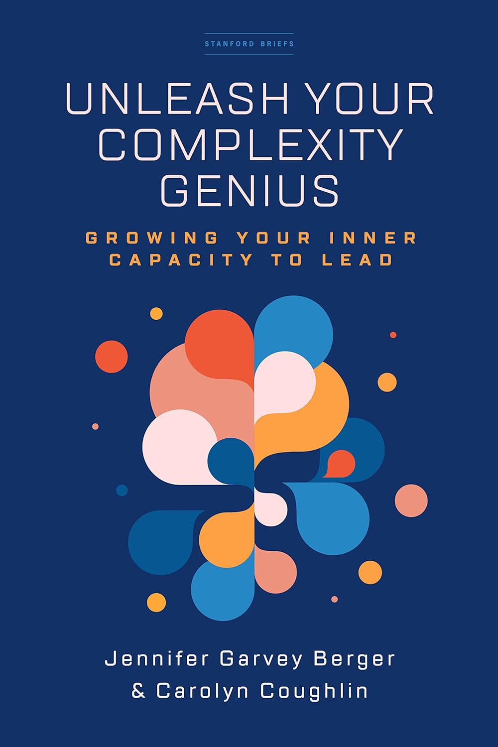 Unleash Your Complexity Genius | Jennifer Garvey Berger, Carolyn Coughlin