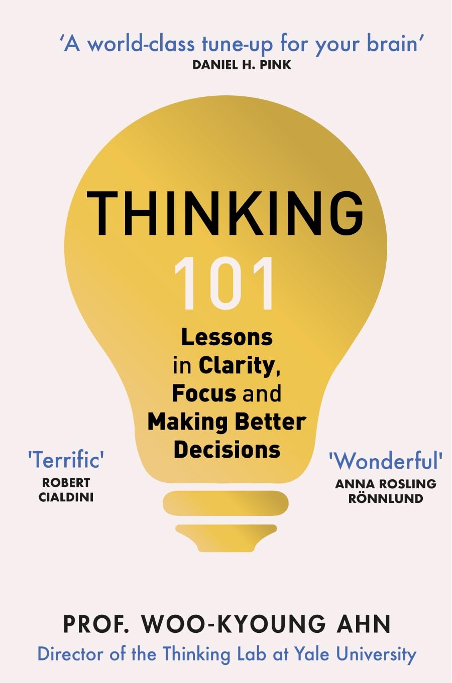 Thinking 101 - Lessons in Clarity, Focus and Making Better Decisions | Woo-Kyoung Ahn