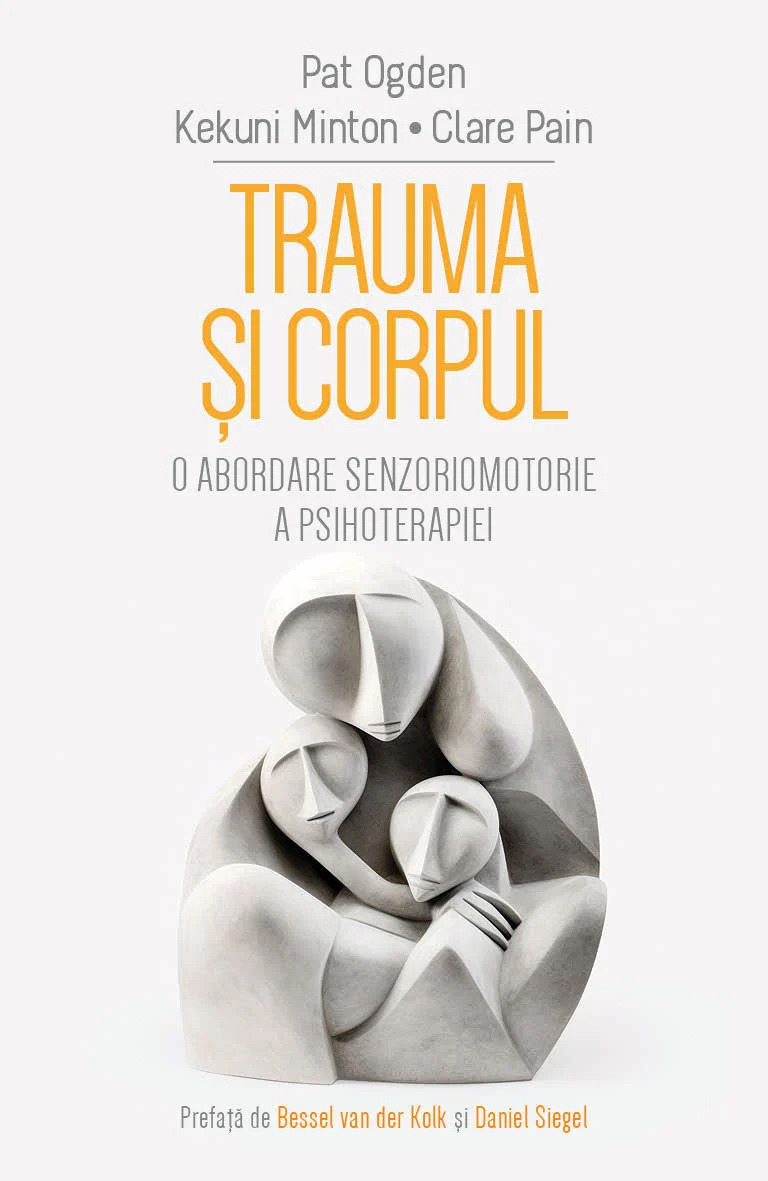 Trauma si corpul | Pat Ogden, Kekuni Minton, Clare Pain - 2 | YEO