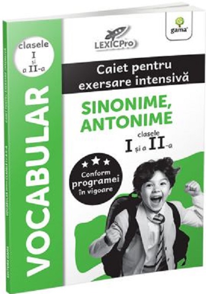 Vocabular - Caiet pentru exersare intensiva - Sinonime, Antonime - clasele I si a II-a |