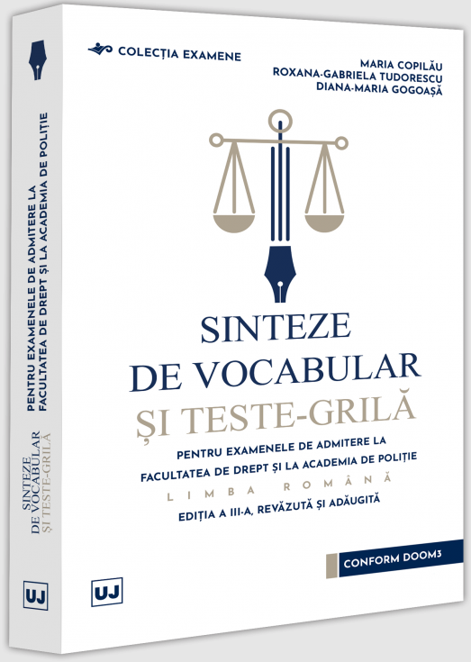 Sinteze de vocabular si teste-grila pentru examenele de admitere la Facultatea de Drept si la Academia de Politie - Limba romana | Maria Copilau, Roxana Tudorescu, Diana-Maria Gogoasa