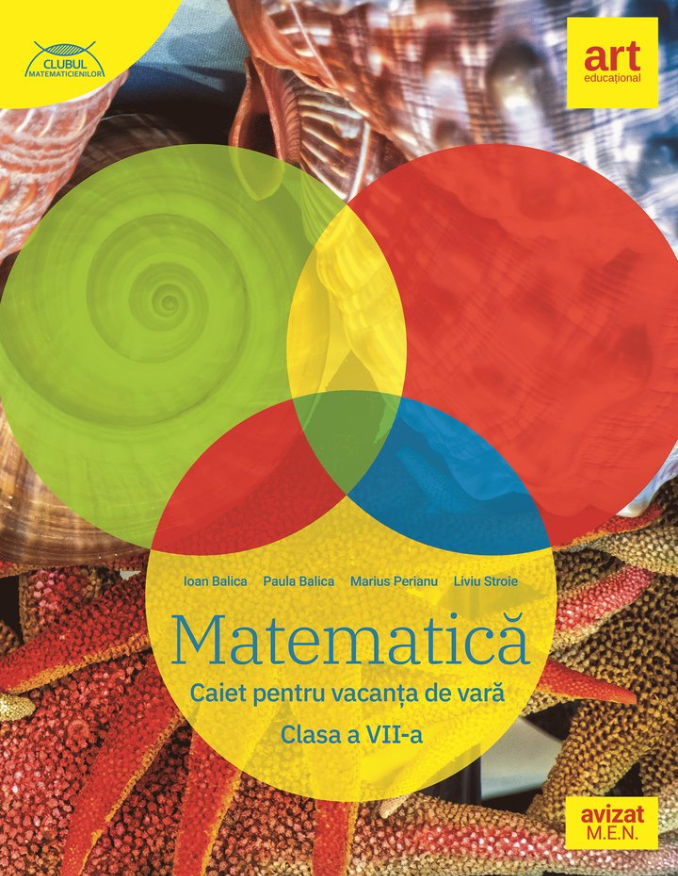 Matematica.Caiet pentru vacanta de vara. Clasa a VII-a | Ioan Balica, Paula Balica, Marius Perianu, Liviu Stroie - 6 | YEO