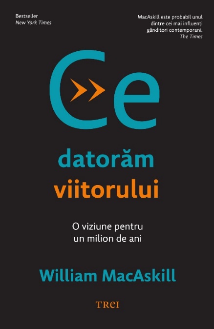 Ce datoram viitorului | William MacAskill