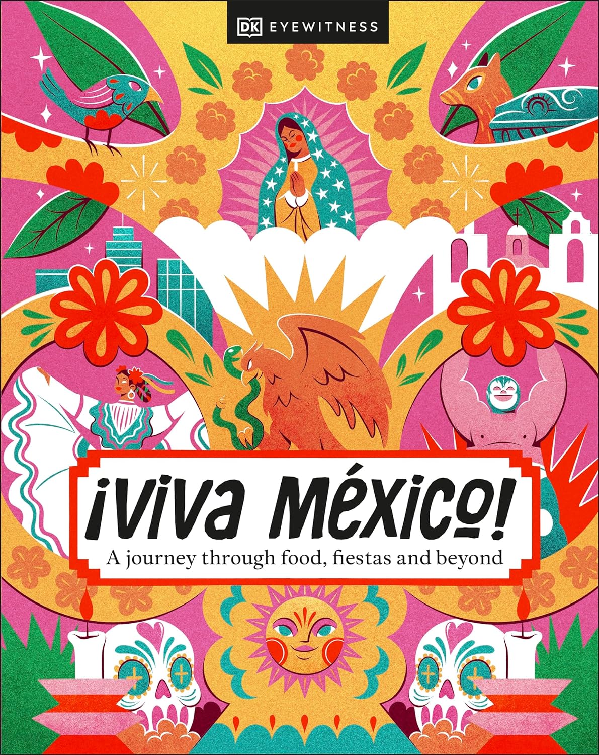 Viva Mexico! | DK Eyewitness - 4 | YEO