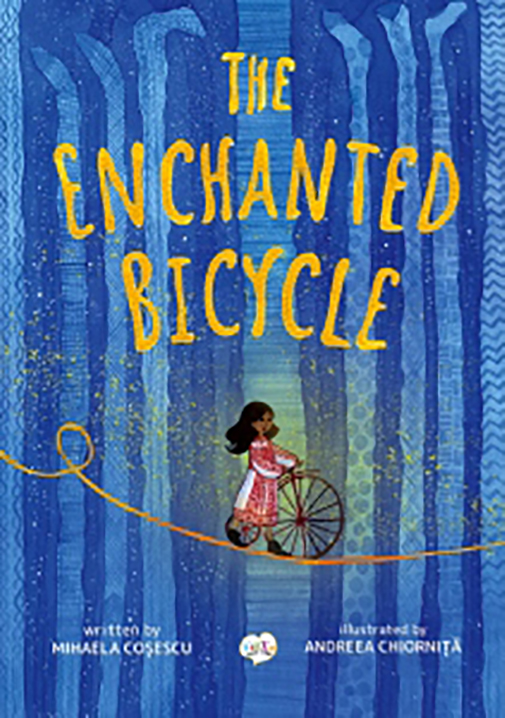 Vezi detalii pentru The Enchanted Bicycle | Mihaela Cosescu
