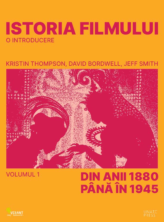 Istoria filmului. O introducere. Volumul I | Kristin Thompson, David Bordwell, Jeff Smith