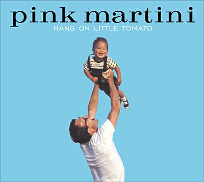 Hang On Little Tomato | Pink Martini
