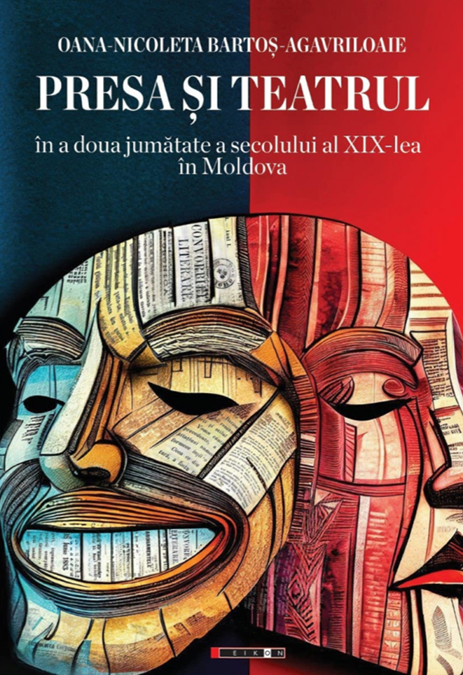 Presa si teatrul in a doua jumatate a secolului al XIX-lea in Moldova | Oana-Nicoleta Bartos-Agavriloaie - 1 | YEO