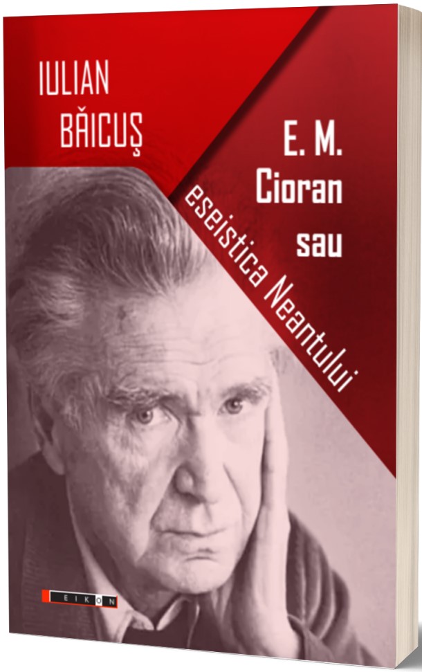 E. M. Cioran sau estetica neantului | Iulian Baicus