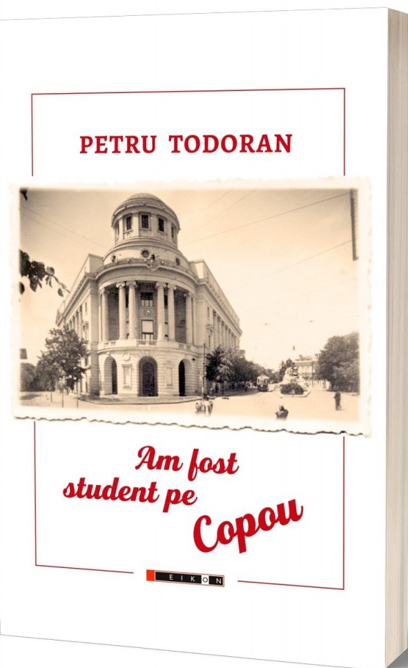 Am fost student pe Copou | Petru Todoran