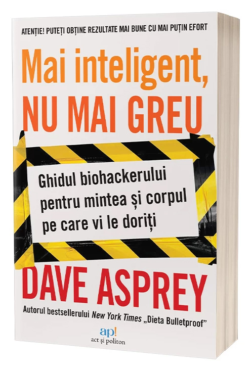 Mai inteligent, nu mai greu | Dave Asprey