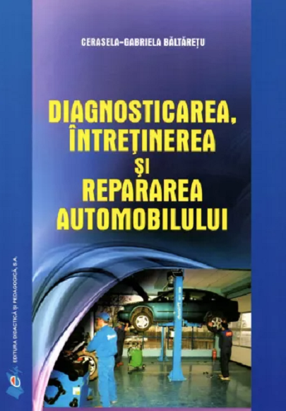 Diagnosticarea, intretinerea si repararea automobilului