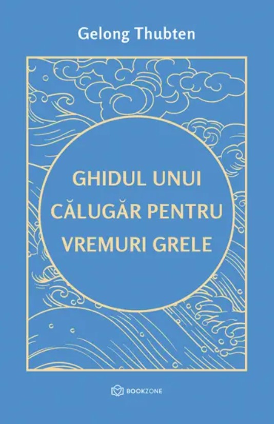 Ghidul unui calugar pentru vremuri grele | Gelong Thubten - 1 | YEO