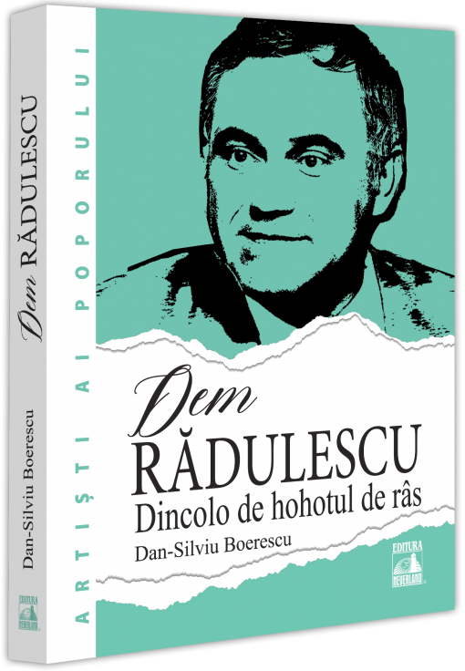 Dem Radulescu. Dincolo de hohotul de ras