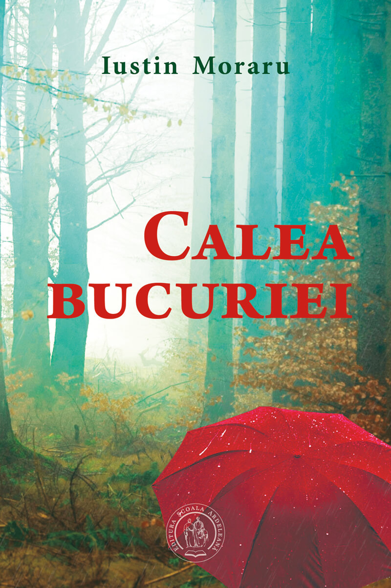 Calea bucuriei | Iustin Moraru