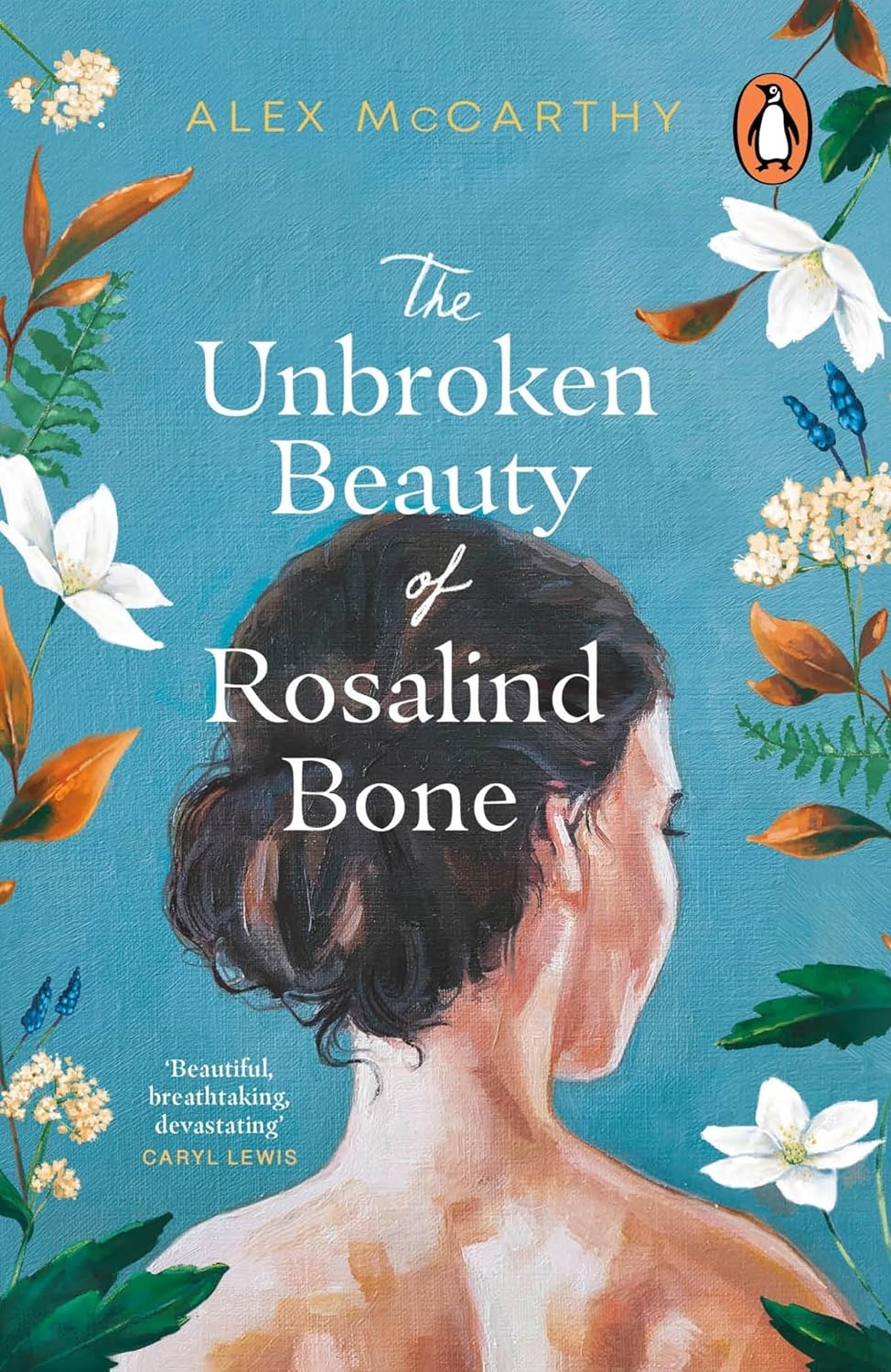 The Unbroken Beauty of Rosalind Bone | Alex McCarthy