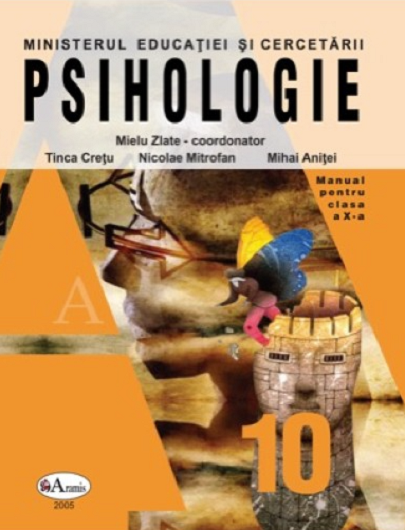 Psihologie - Manual pentru clasa a X-a | Mielu Zlate, Tinca Cretu, Nicolae Mitrofan, Mihai Anitei