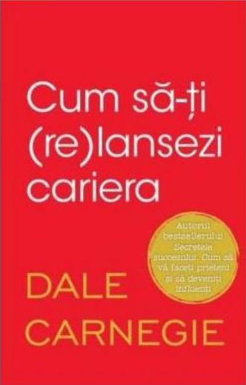 Cum sa-ti (re)lansezi cariera | Dale Carnegie