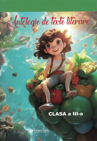 Antologie de texte literare - Clasa a III-a |