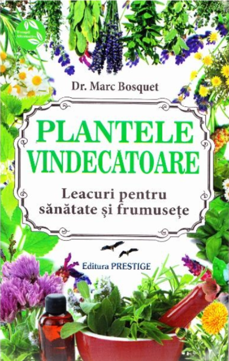 Plantele vindecatoare | Marc Bosquet