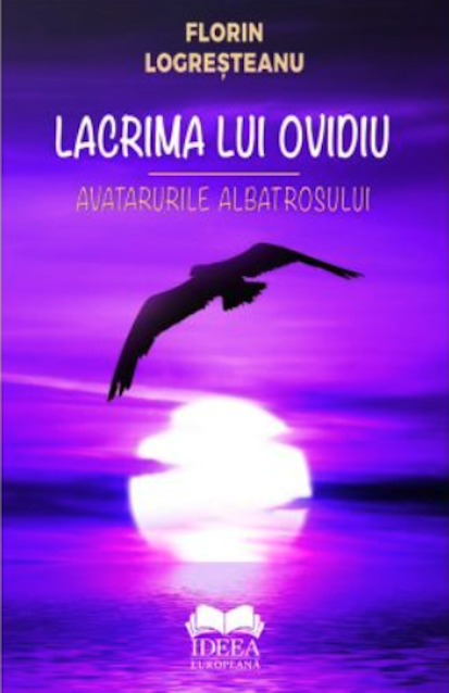 Lacrima lui Ovidiu | Florin Logresteanu