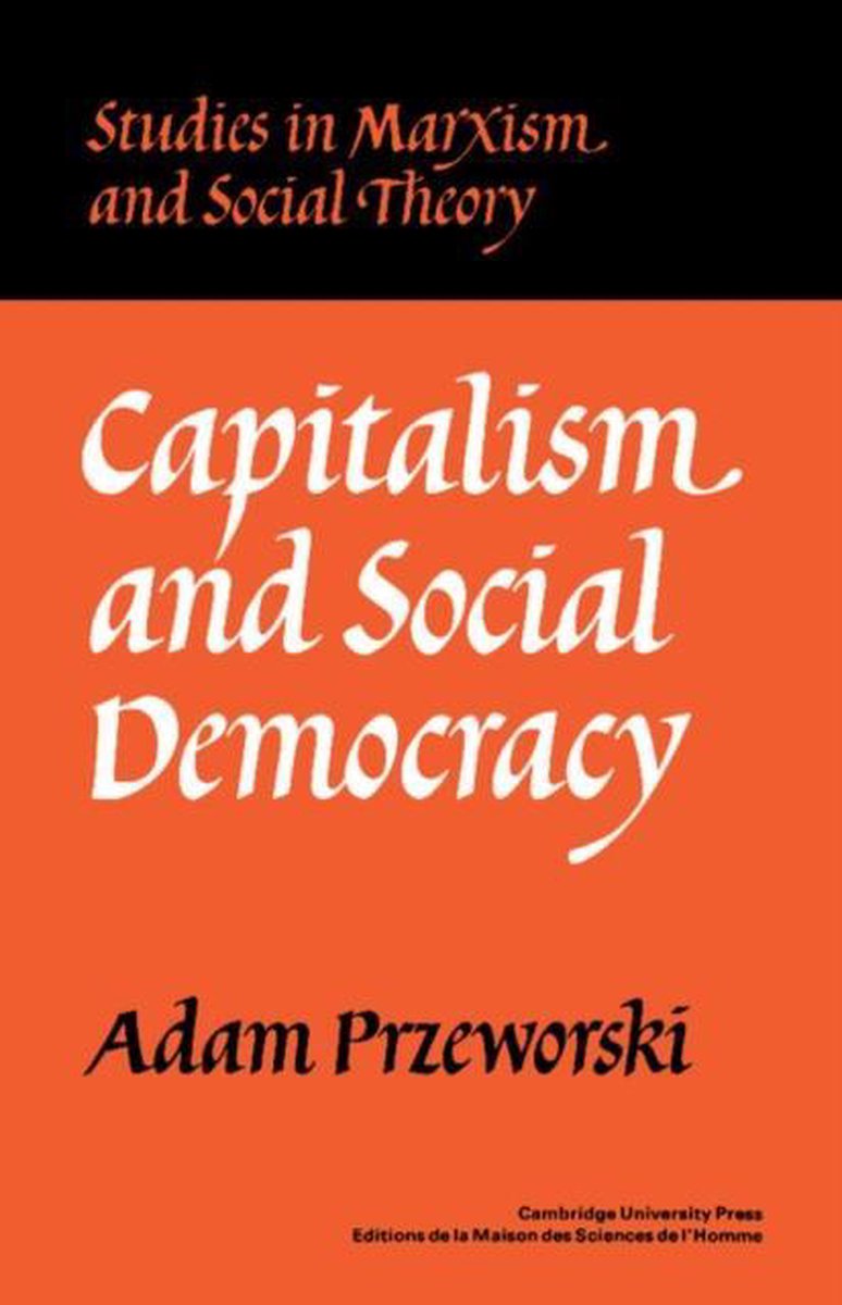 Capitalism And Social Democracy | Adam Przeworski