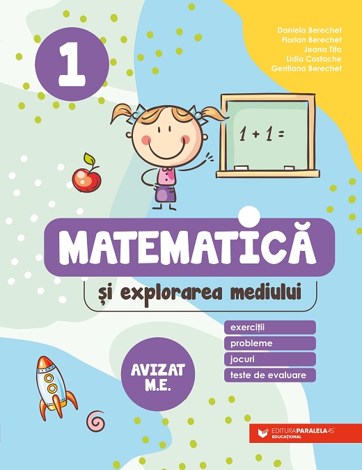 Matematica si explorarea mediului. Exercitii, probleme, jocuri, teste de evaluare. Clasa 1 | Daniela Berechet, Florian Berechet, Gentiana Berechet, Lidia Costache, Jeana Tita